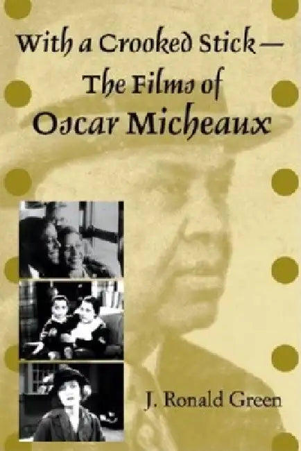 Buy With a Crooked Stick-The Films of Oscar Micheaux (English, J. Ronald Green) — BookShops.in
