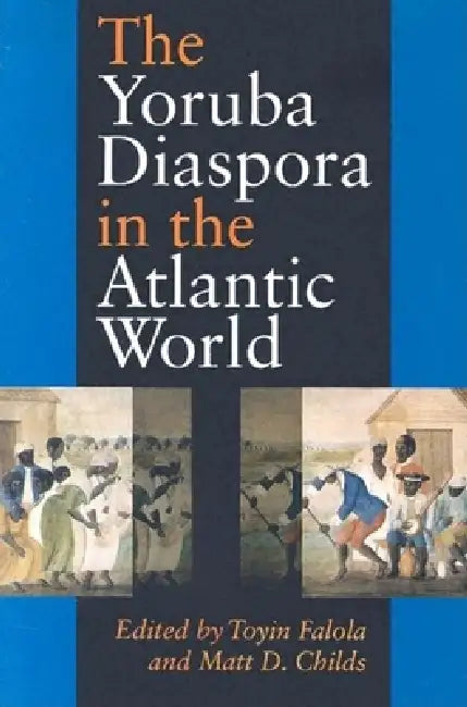 Buy The Yoruba Diaspora in the Atlantic World (English, Toyin Falola | Matt D. Childs) — BookShops.in