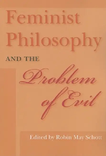 Buy Feminist Philosophy and the Problem of Evil (English, Robin May Schott) โ BookShops.in