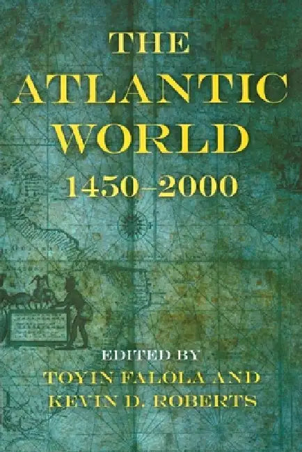 Buy The Atlantic World (English, Toyin Falola | Kevin D. Roberts) — BookShops.in