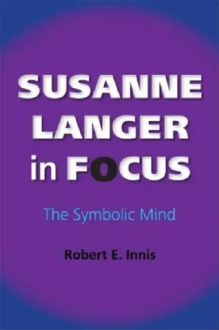 Buy Susanne Langer in Focus (English, Robert E. Innis) — BookShops.in