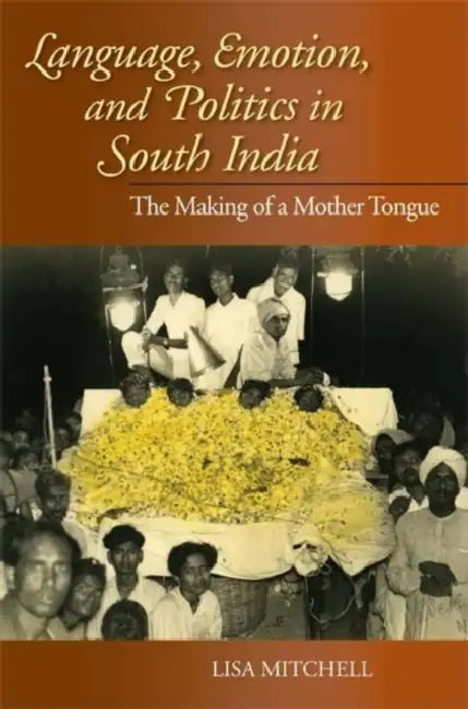 Buy Language, Emotion, and Politics in South India (English, Lisa Mitchell) โ BookShops.in