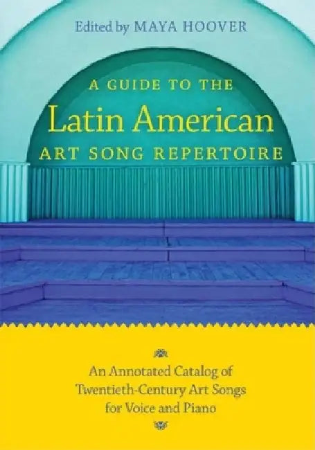 Buy Guide to the Latin American Art Song Repertoire (English, Maya Hoover) — BookShops.in