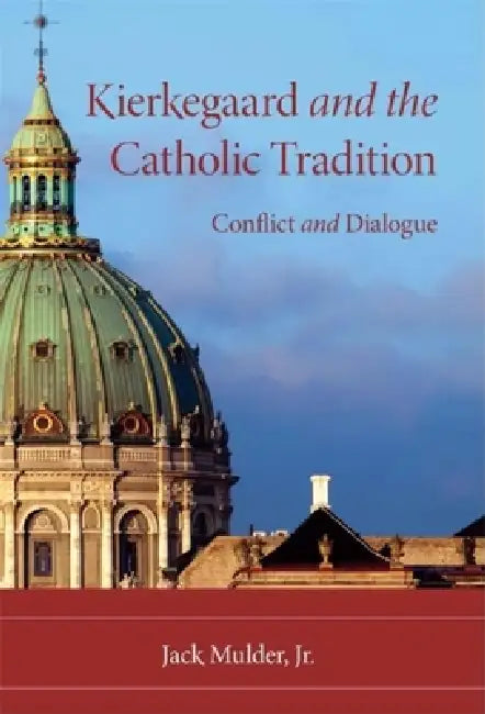 Buy Kierkegaard and the Catholic Tradition (English, Jack Mulder) — BookShops.in