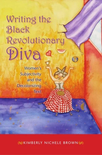 Buy Writing the Black Revolutionary Diva (English, Kimberly Nichele Brown) — BookShops.in