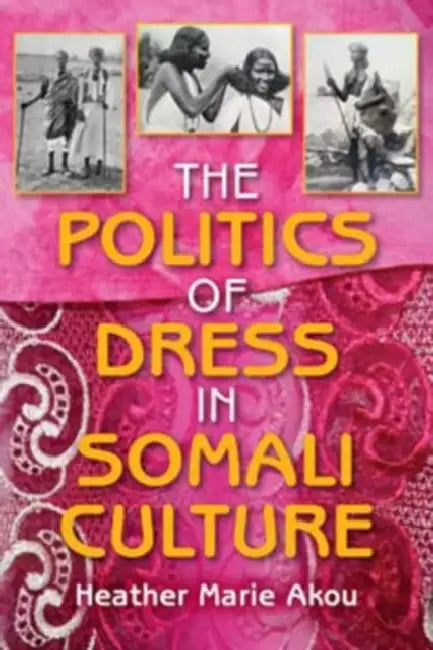 Buy The Politics of Dress in Somali Culture (English, Heather M. Akou) — BookShops.in