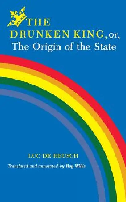 Buy Drunken King, Or, the Origin of the State (English, Luc De Heusch) — BookShops.in