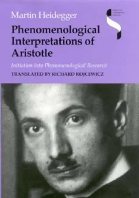 Buy Phenomenological Interpretations of Aristotle (English, Martin Heidegger | Richard Rojcewicz) — BookShops.in