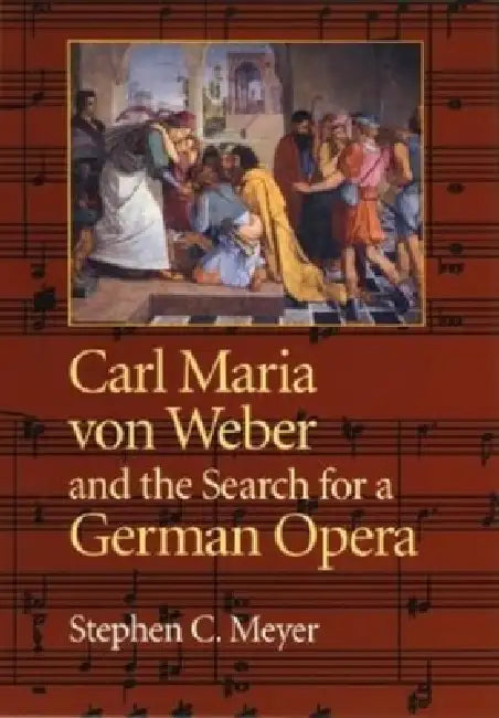 Buy Carl Maria Von Weber and the Search for a German Opera (English, Stephen Meyer) — BookShops.in