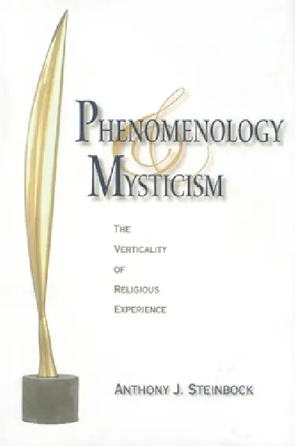 Buy Phenomenology and Mysticism (English, Anthony J. Steinbock) โ BookShops.in