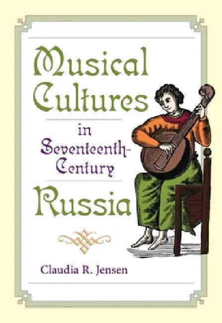 Buy Musical Cultures in Seventeenth-Century Russia (English, Claudia R. Jensen) โ BookShops.in