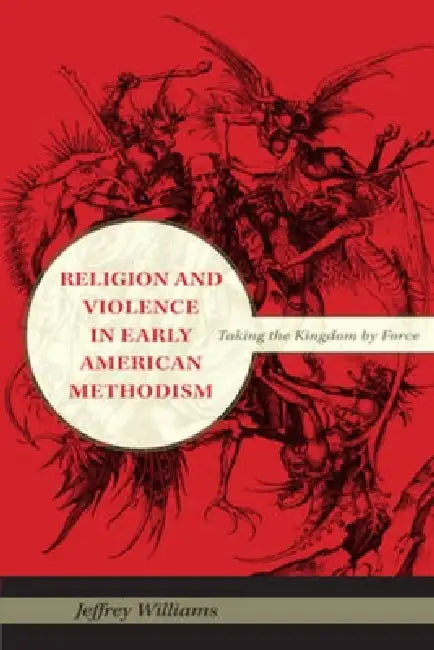 Buy Religion and Violence in Early American Methodism (English, Jeffrey Williams) — BookShops.in