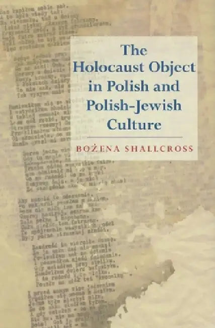 Buy The Holocaust Object in Polish and Polish-Jewish Culture (English, Bozena Shallcross) — BookShops.in