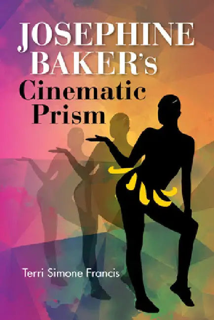 Buy Josephine Baker's Cinematic Prism (English, Terri Simone Francis) — BookShops.in