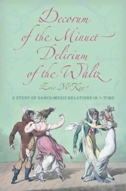 Buy Decorum of the Minuet, Delirium of the Waltz (English, Eric J. McKee) — BookShops.in