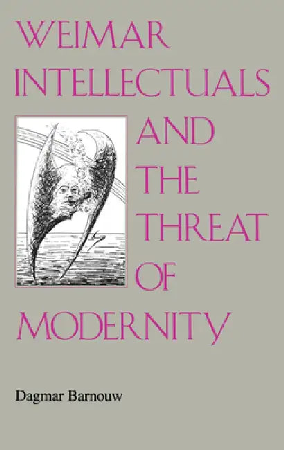 Buy Weimar Intellectuals and the Threat of Modernity (English, Dagmar Barnouw) โ BookShops.in