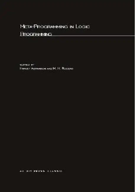 Meta-Programming in Logic Programming (Logic Programming Research Reports and Notes) view 2