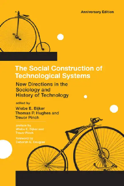 Buy The Social Construction of Technological Systems, Anniversary Edition (English, Wiebe E. Bijker | Thomas Parke Hughes | Trevor Pinch) — BookShops.in