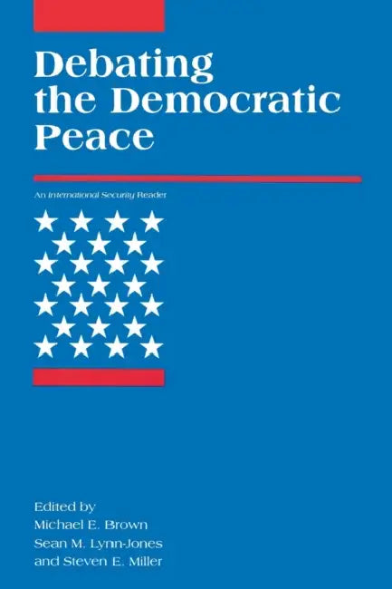Buy Debating the Democratic Peace (English, Michael E. Brown | Sean M. Lynn-Jones | Steven E. Miller) — BookShops.in