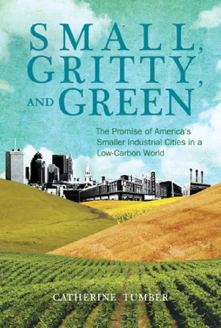Buy Small, Gritty, and Green (English, Catherine Tumber) β BookShops.in
