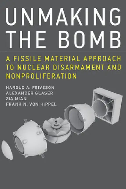 Buy Unmaking the Bomb (English, Harold A. Feiveson | Alexander Glaser | Zia Mian) — BookShops.in