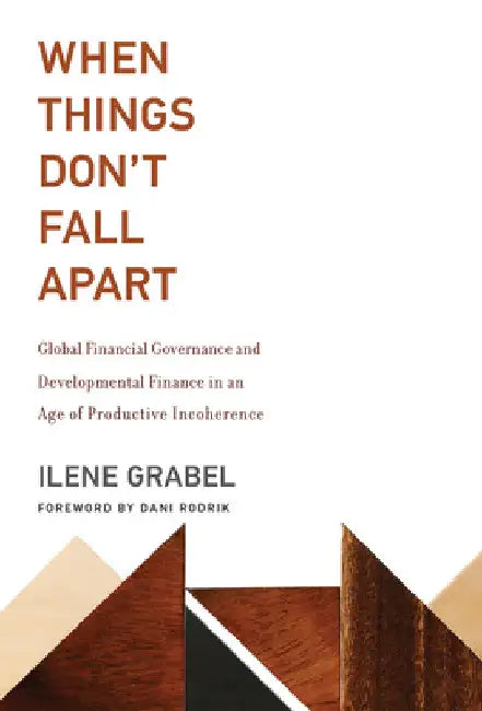 Buy When Things Don't Fall Apart (English, Ilene Grabel | Dani Rodrik) — BookShops.in