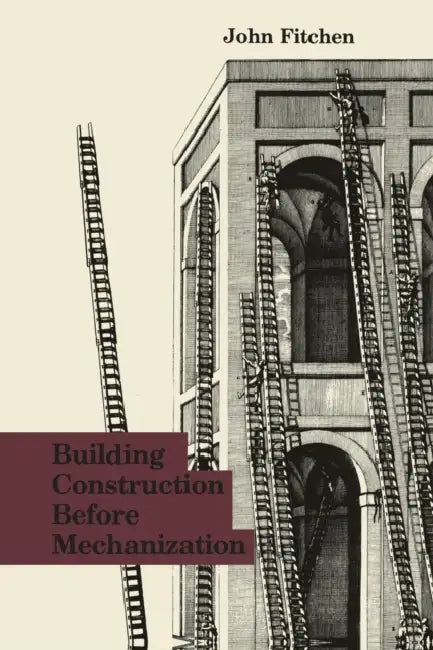 Buy Building Construction Before Mechanization (English, John Fitchen) — BookShops.in