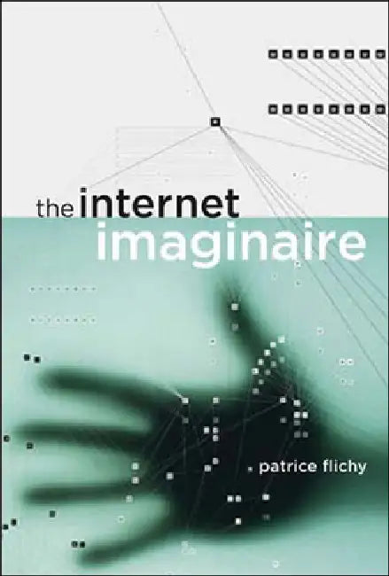 Buy The Internet Imaginaire (English, Patrice Flichy) — BookShops.in