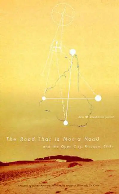 Buy Road That Is Not a Road and the Open City, Ritoque, Chile (English, Ann M. Pendleton-Jullian) — BookShops.in