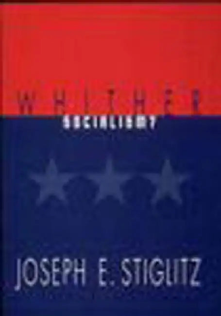 Buy Whither Socialism? (English, Joseph E. Stiglitz) โ BookShops.in