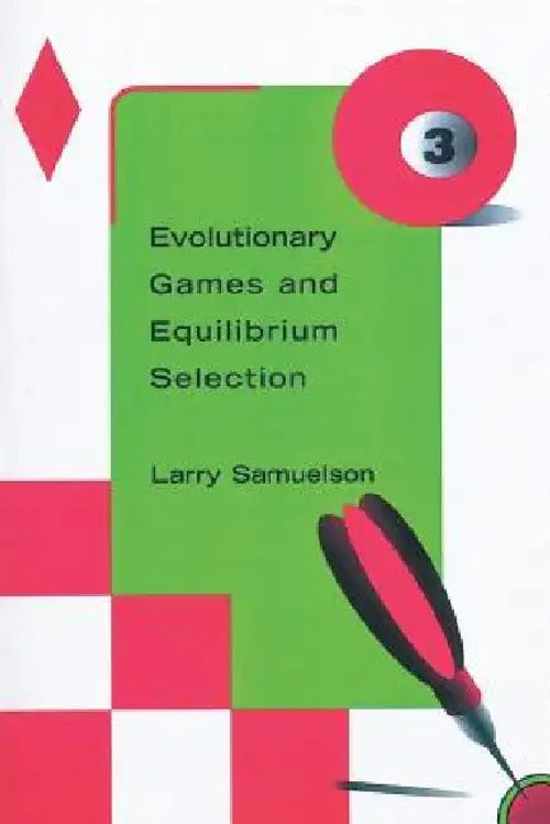 Evolutionary Games and Equilibrium Selection – Larry Samuelson MIT Press view 2