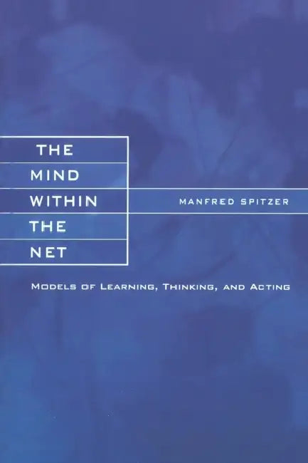 The Mind within the Net (English, Manfred Spitzer)