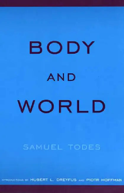 Buy Body and World (English, Samuel Todes | Hubert L. Dreyfus | Piotr Hoffman) โ BookShops.in