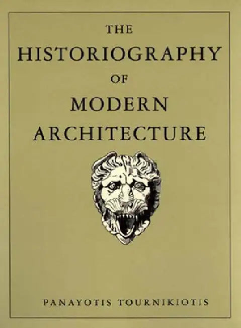 Buy The Historiography of Modern Architecture (English, Panayotis Tournikiotis) — BookShops.in
