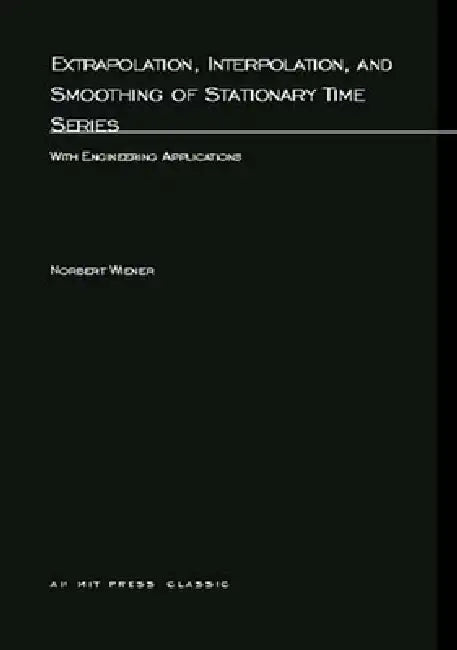 Buy Extrapolation, Interpolation, and Smoothing of Stationary Time Series (English, Norbert Wiener) โ BookShops.in