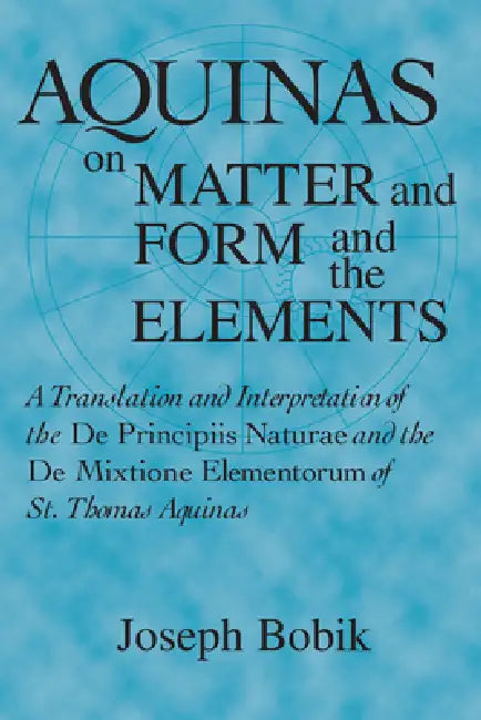 Buy Aquinas on Matter and Form and the Elements (English, Joseph Bobik) β BookShops.in