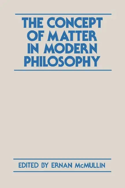 Buy The Concept of Matter in Modern Philosophy (English, Ernan McMullin) β BookShops.in
