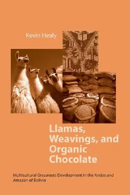 Buy Llamas Weavings Organic Chocolate (English, Kevin Healy) — BookShops.in