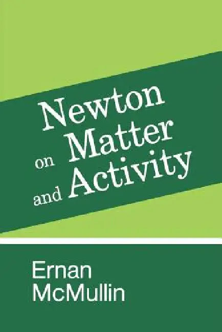 Buy Newton on Matter and Activity (English, Ernan McMullin) — BookShops.in