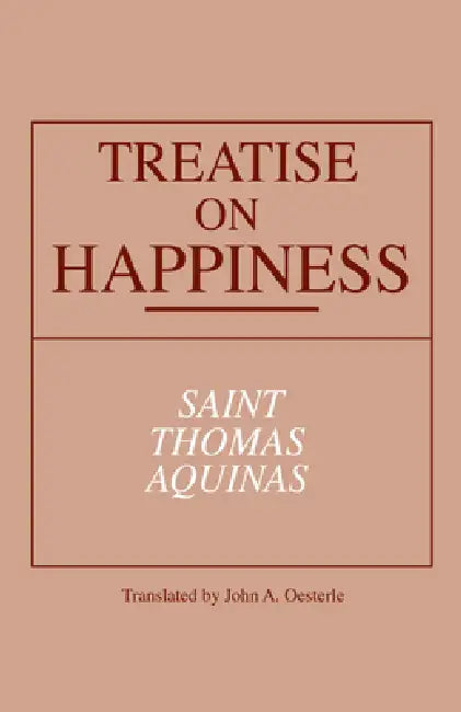 Buy Treatise on Happiness (English, Thomas Aquinas | John A. Oesterle) — BookShops.in