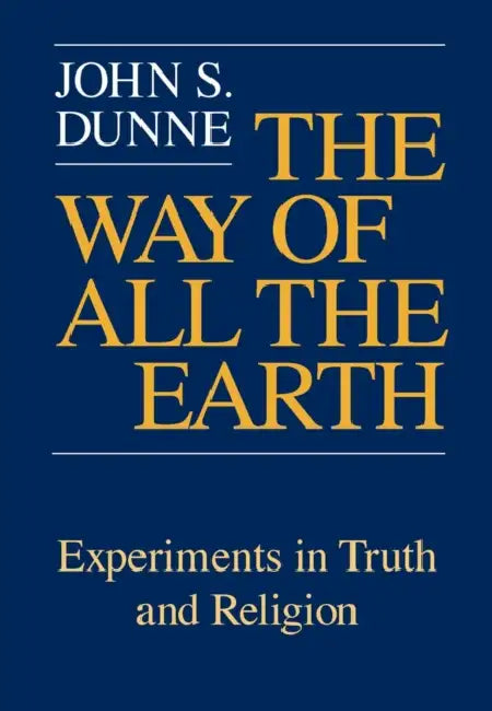 Buy The Way of All the Earth (English, John S. Dunne) — BookShops.in