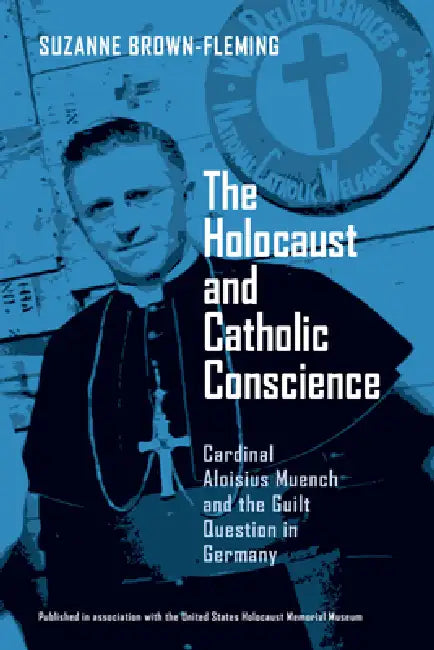 The Holocaust and Catholic Conscience (English, Suzanne Brown-Fleming)