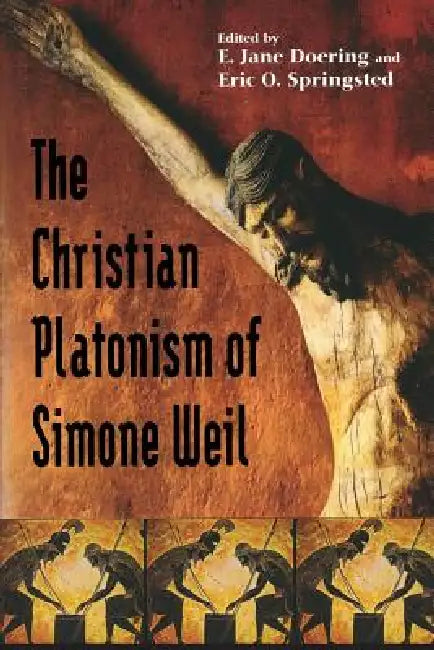 Buy Christian Platonism of Simone Weil (English, E. Jane Doering | Eric O. Springsted) — BookShops.in