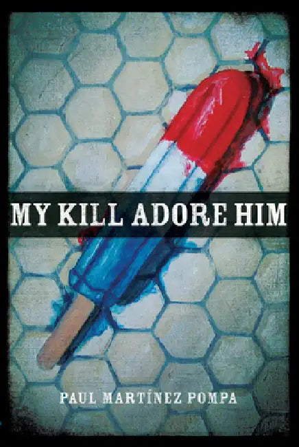 Buy My Kill Adore Him (English, Paul MartÃnez Pompa) — BookShops.in