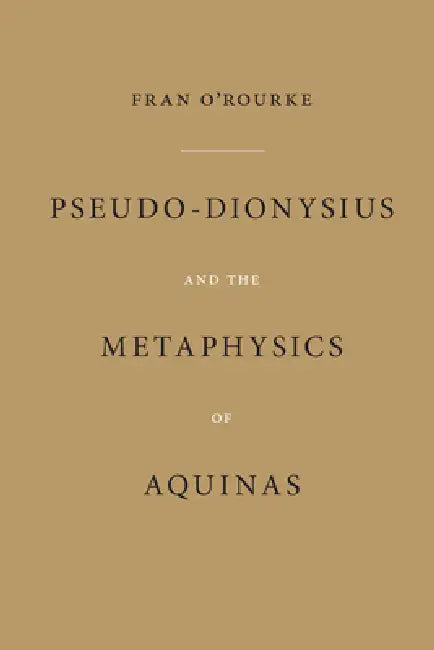 Buy Pseudo-Dionysius and the Metaphysics of Aquinas (English, Fran O'Rourke) — BookShops.in