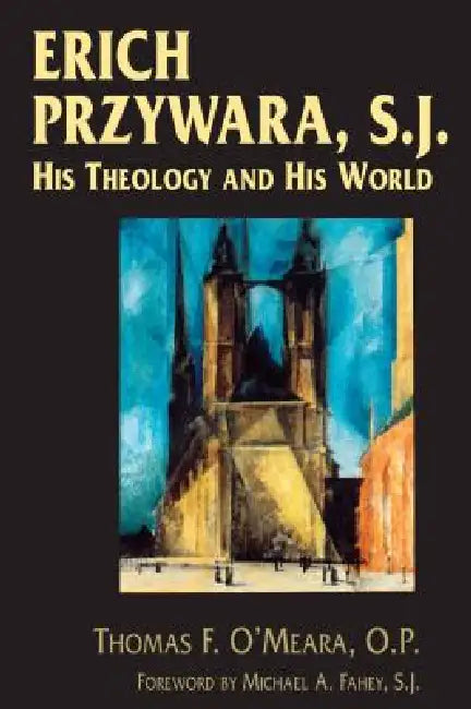 Buy Erich Przywara, S.J. (English, Thomas F. O'Meara | Michael A. Fahey) — BookShops.in