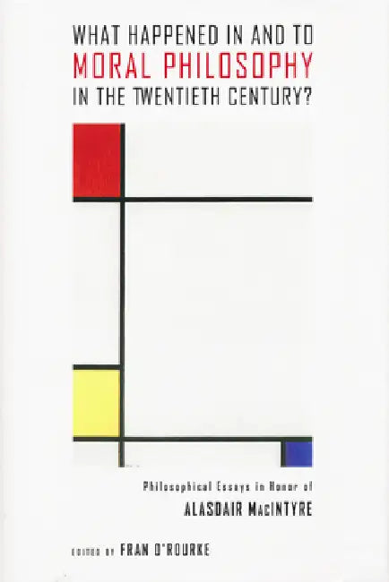 Buy What Happened in and to Moral Philosophy in the Twentieth Century? | by Fran O'Rourke | University of Notre Dame Press | by Fran O'Rourke | University of Notre Dame Press | by Fran O'Rourke | University of Notre Dame Press | by Fran O'Rourke | University of Notre Dame Press | by Fran O'Rourke | University of Notre Dame Press | by Fran O'Rourke | University of Notre Dame Press | by Fran O'Rourke | University of Notre Dame Press | by Fran O'Rourke | University of Notre Dame Press | by Fran O'Rourk — BookShops.in