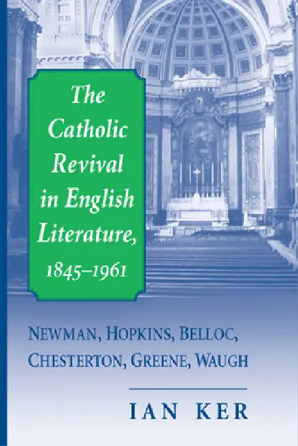 Buy The Catholic Revival in English Literature, 1845-1961 | by Ian Ker | University of Notre Dame Press | by Ian Ker | University of Notre Dame Press | by Ian Ker | University of Notre Dame Press | by Ian Ker | University of Notre Dame Press | by Ian Ker | University of Notre Dame Press | by Ian Ker | University of Notre Dame Press | by Ian Ker | University of Notre Dame Press | by Ian Ker | University of Notre Dame Press | by Ian Ker | University of Notre Dame Press | by Ian Ker | University of Not — BookShops.in