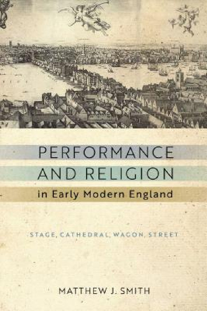 Buy Performance and Religion in Early Modern England (English, Matthew J. Smith) — BookShops.in