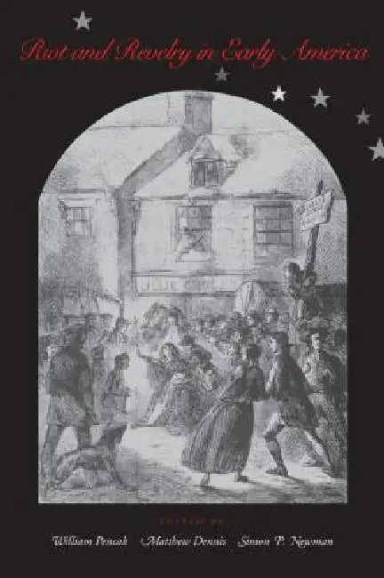 Buy Riot and Revelry in Early America (English, William A. Pencak | Simon Newman | Matthew Dennis) — BookShops.in